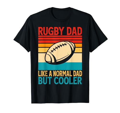 Rugby Dad Like A Normal Dad But Cooler - Funny Father's Day Maglietta