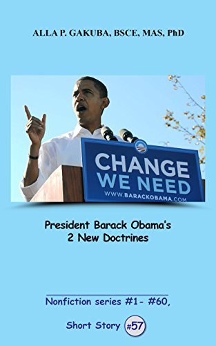 President Barack Obama’s 2 New Doctrines. SHORT STORY #57:: This is a motivational short story in the series of nonfiction short stories, #1– #60 (Nonfiction series # 1 - # 60)