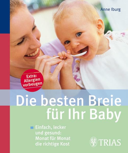 Die besten Breie für Ihr Baby: Einfach, lecker und gesund: Monat für...