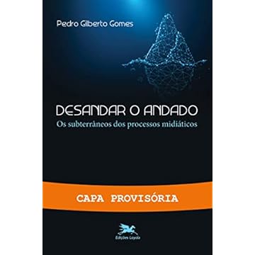 Capa do livro Desandar o andado: Os subterrâneos dos processos midiáticos