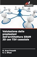 Valutazione delle prestazioni dell'architettura SRAM 3D con TSV coassiale 6209286801 Book Cover