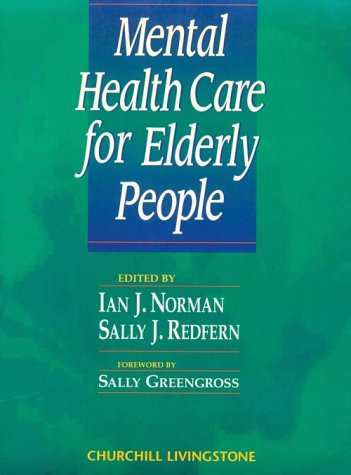 Mental Health Care for Elderly People : Norman, Ian J., Redfern, Sally ...