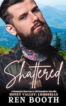 Shattered: A Mountain Man Curvy Girl Instalove Novella (Honey Valley) - Book #2 of the Honey Valley