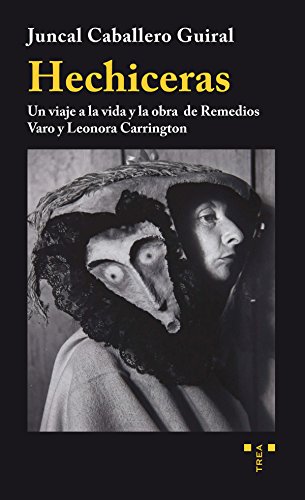 Portada de Hechiceras. Un viaje a la vida y la obra de Remedios Varo y Leonora Carrington