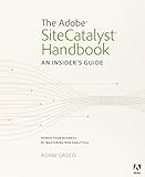 The Adobe SiteCatalyst Handbook: An Insider's Guide