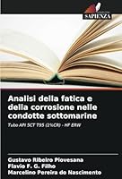 Analisi della fatica e della corrosione nelle condotte sottomarine: Tubo API 5CT T95 (1%CR) - HF ERW (Italian Edition) 6208787432 Book Cover