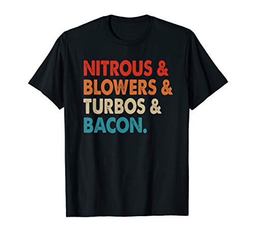 Nitrous & Blowers & Turbos & Bacon T-Shirt