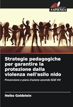 Strategie pedagogiche per garantire la protezione dalla violenza nell'asilo nido: Prevenzione e piano d'azione secondo SGB VIII (Italian Edition)