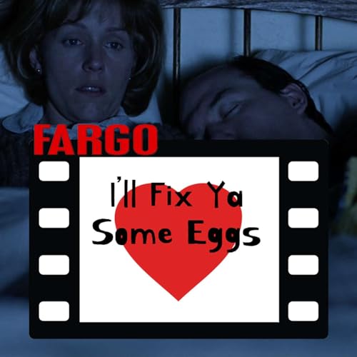 I'll fix ya some eggs &ndash; Fargo