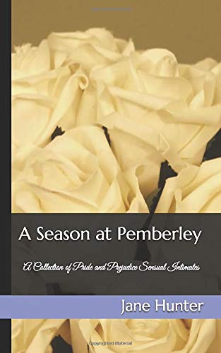 A Season at Pemberley: A Collection of Pride and Prejudice Sensual Intimates