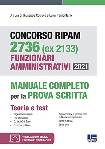 Concorso RIPAM 2736 (ex 2133) Funzionari Amministrativi 2021. Manuale Completo per la prova scritta. Teoria + Test con espansione online e software di simulazione