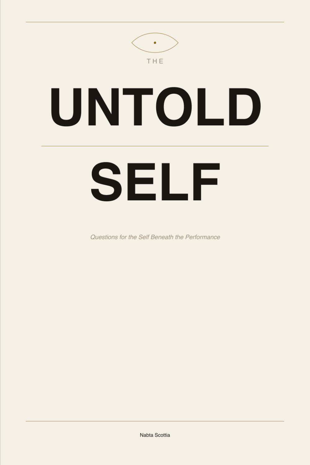 The Untold Self: Questions for the Self Beneath the Performance