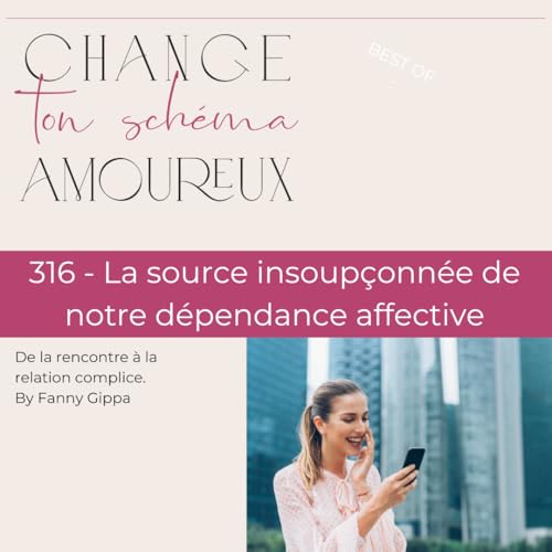 Page de couverture de 316 - La source insoupçonnée de notre dépendance affective.