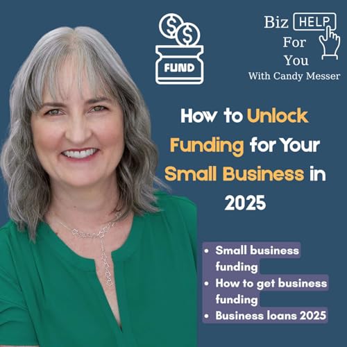 How to Unlock Funding for Your Small Business in 2025 Podcast Por  arte de portada