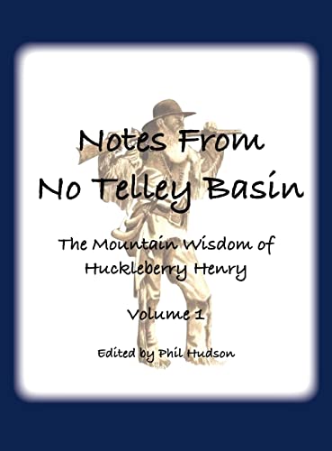 Notes From No Telley Basin Volume 1: The Mountain Vision of Huckleberry Henry
