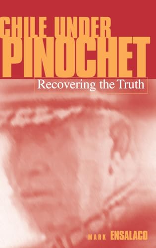 Chile Under Pinochet: Recovering the Truth (Pennsylvania Studies ...