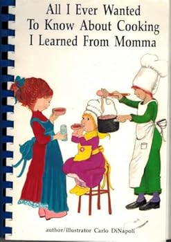 Paperback All I Ever Wanted to Know About Cooking I Learned from Momma Book