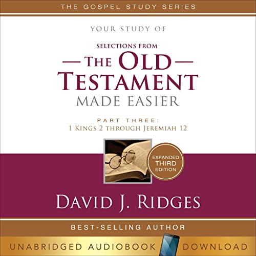 Old Testament Made Easier&amp;mdash;Part 3: 1 Kings 2 Through Jeremiah 12 by David J. Ridges episode artwork