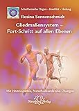 Gliedmaßensystem - Fort-Schritt auf allen Ebenen: Band 11: Schriftenreihe Organ - Konflikt - Heilung Mit Homöopathie, Naturheilkunde und Übungen