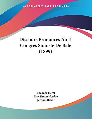 Discours Prononces Au II Congres Sioniste De Bale (1899) (French Edition)