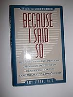 Because I Said So: Recognize the Influence of Childhood Dynamics on Office Politics and Take Charge of Your Career 0886876508 Book Cover