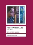 100 Shakespeare Films (Screen Guides)