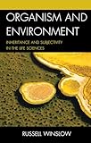 Organism and Environment: Inheritance and Subjectivity in the Life Sciences
