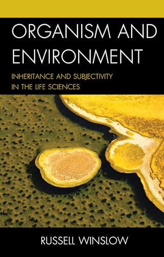 Organism and Environment: Inheritance and Subjectivity in the Life Sciences