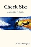  Check Six: A Virtual Pilot\'s Guide