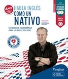  Habla inglés como un nativo 2: Ejercicios y gramática para un inglés fluido