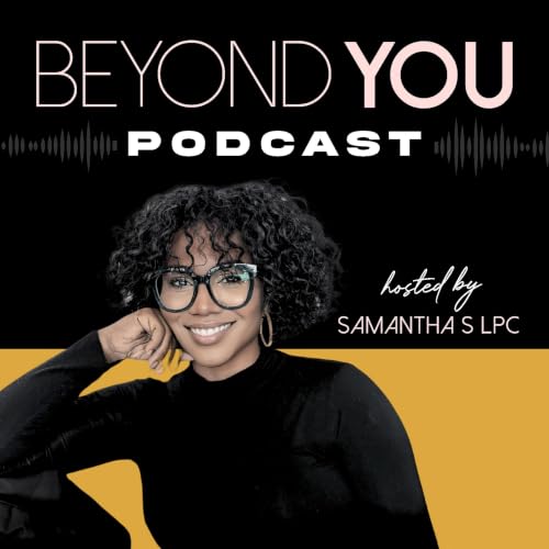 『Beyond You with Samantha S LPC』のカバーアート