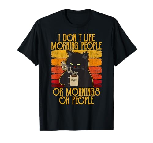 I Hate Morning People And Mornings And People Kaffee Katze T-Shirt