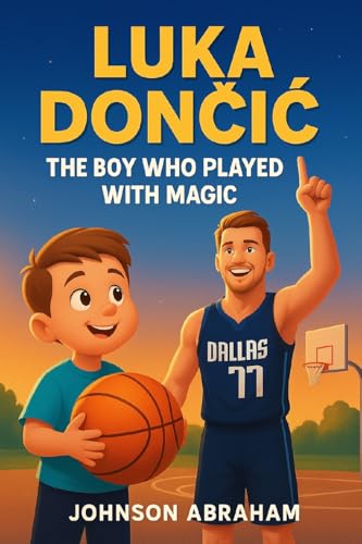 Luka Dončić: The Boy Who Played with Magic (English Edition)