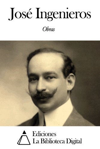 Obras de José Ingenieros (Spanish Edition) - Ingenieros, José
