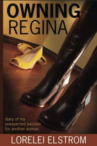 Owning Regina: Diary of my unexpected passion for another woman