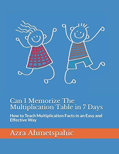 Can I Memorize The Multiplication Table in 7 Days: How to Teach Multiplication Facts in an Easy and...