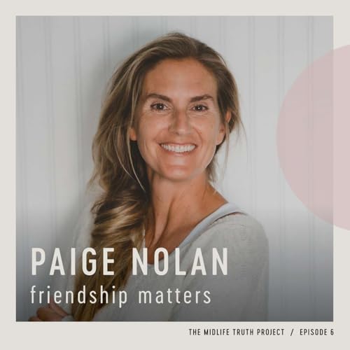 Ep. 6 - "Friendship Matters" with Paige Nolan