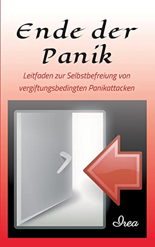Ende der Panik: Leitfaden zur Selbstbefreiung von vergiftungsbedingten Panikattacken