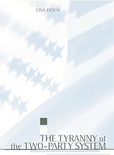 The Tyranny of the Two-Party System