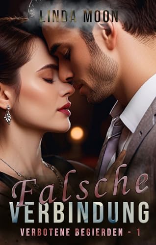 Falsche Verbindung: Verbotene Liebe, großes Geschäft, erste Erfahrungen, Altersunterschied (Verbotene Begierden 1)