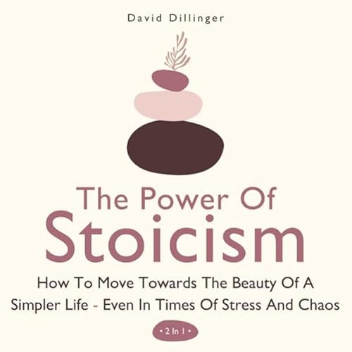 The Power of Stoicism: 2 in 1 Audiolivro Por David Dillinger capa
