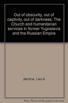 Out of obscurity, out of captivity, out of darkness: The Church and humanitarian services in former Yugoslavia and the Russian Empire