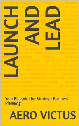 Launch and Lead: Your Blueprint for Strategic Business Planning