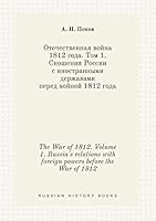 The War of 1812. Volume 1. Russia's relations with foreign powers before the War of 1812 5519399263 Book Cover