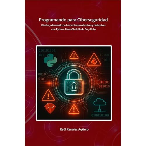 Programando para Ciberseguridad Audiolibro Por Ra&uacute;l Renales Ag&uuml;ero arte de portada