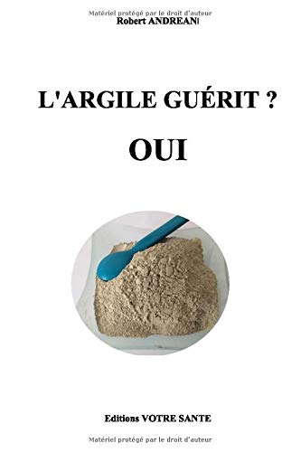 L'ARGILE GUÉRIT ? OUI !