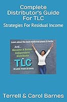 Complete Distributor's Guide For TLC: Strategies For Residual Income B089HX4NRM Book Cover