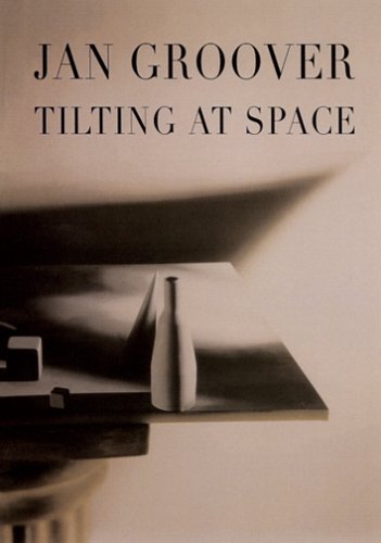 Jan Groover: Tilting at Space