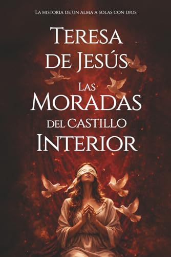 Imagen de Las Moradas del Castillo Interior: Santa Teresa de Jesús La Historia de un Alma a Solas con Dios