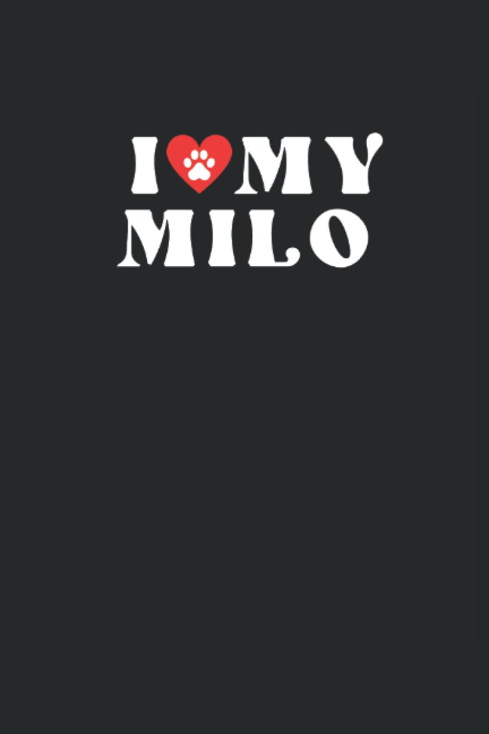 I Love My Milo: Dog Vaccination And Shot Record Book, Pet Vaccination Schedule, Dog Daily Care Checklist, Puppies Log Book, Veterinary Immunization Schedule Log Book